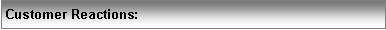 Text Box: Customer Reactions: